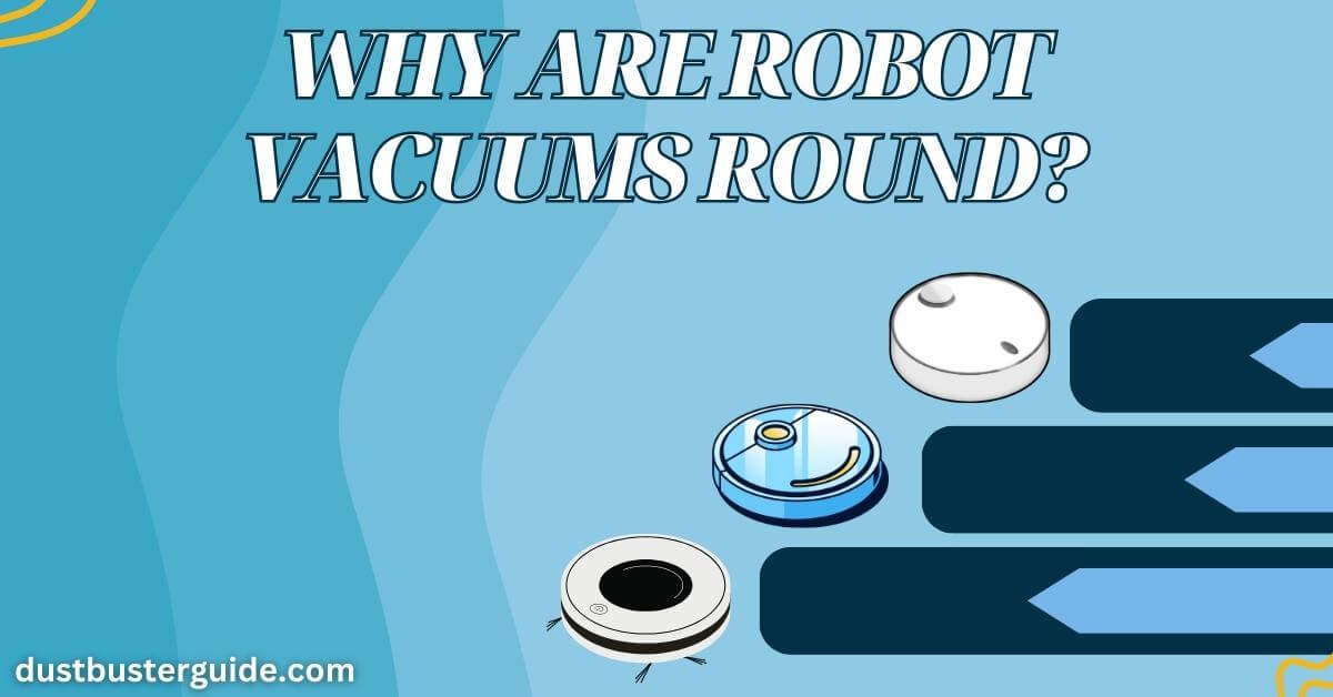 why are robot vacuums round