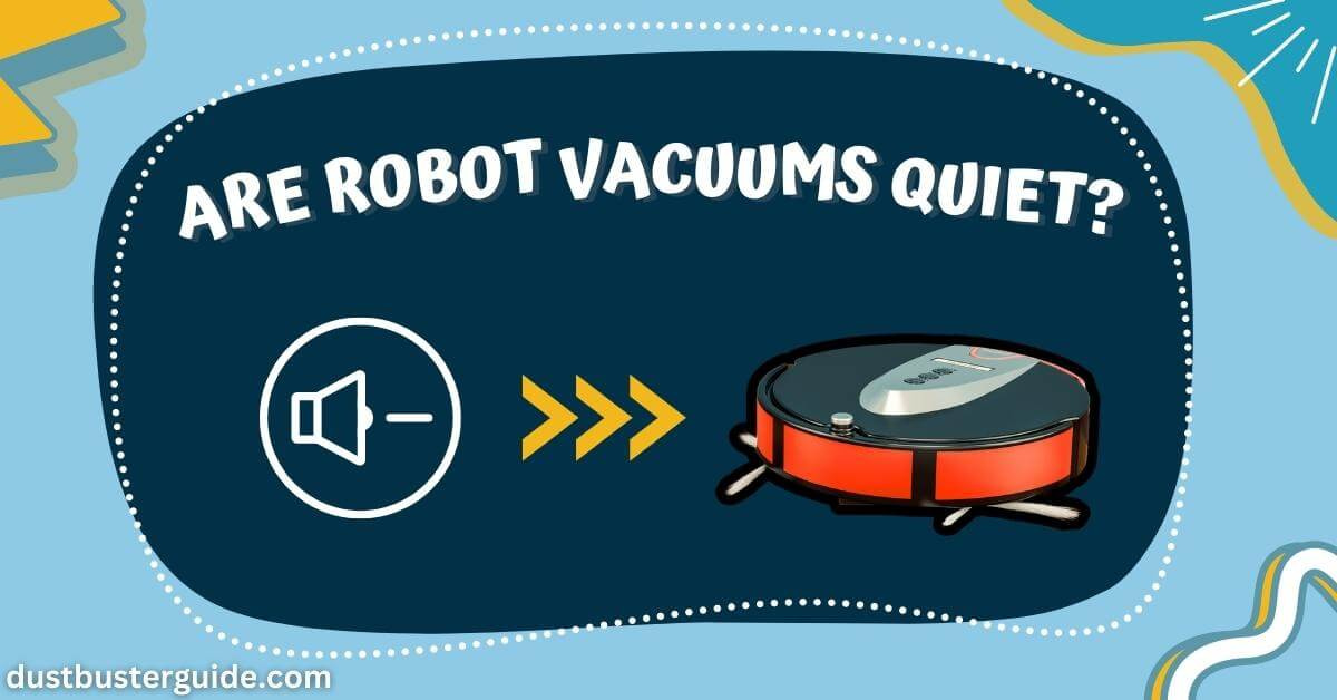 are robot vacuums quiet