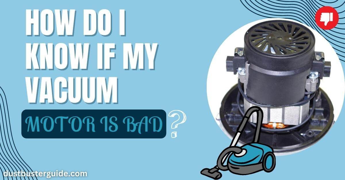 how do i know if my vacuum motor is bad
