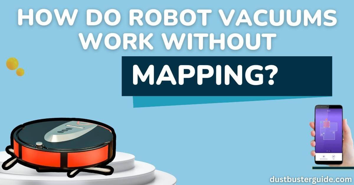 how do robot vacuums work without mapping