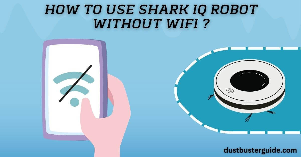 how to use shark iq robot without wifi