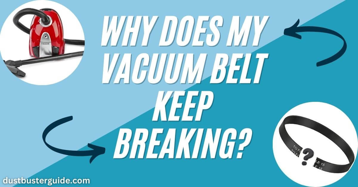 why does my vacuum belt keep breaking