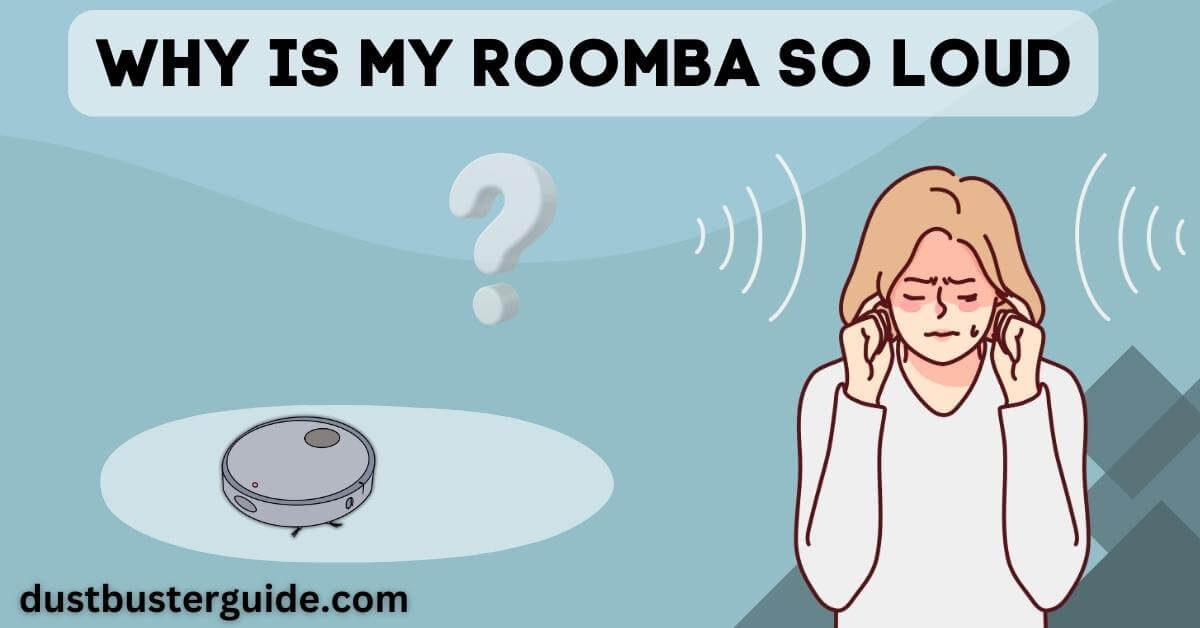 why is my roomba so loud