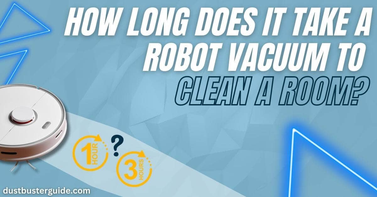 How long does it take a robot vacuum to clean a room