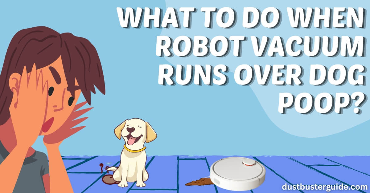 What to do when robot vacuum runs over dog poop