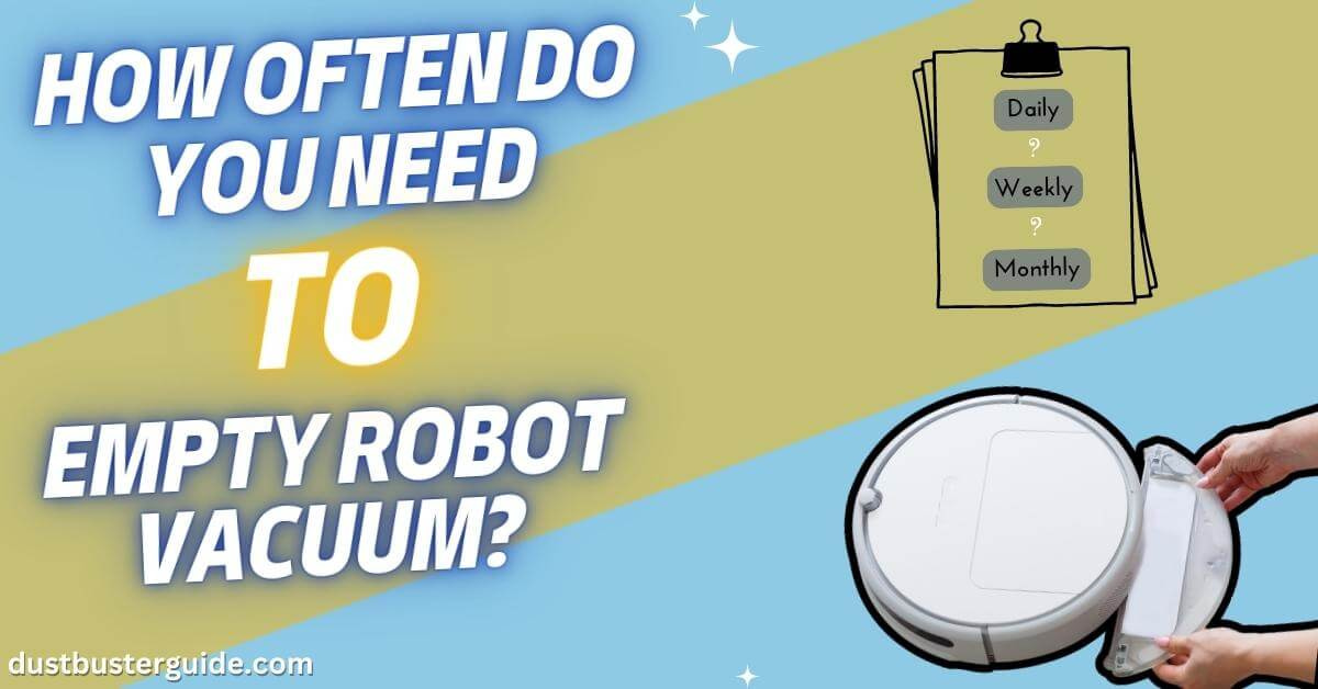 How often do you need to empty robot vacuum