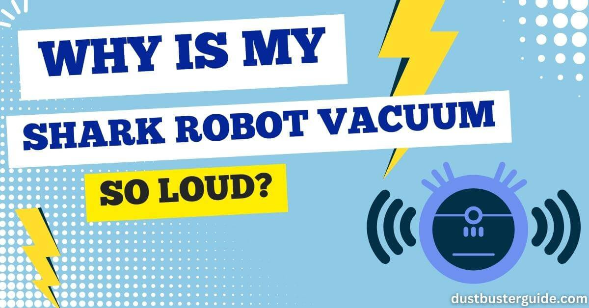 Why is my shark robot vacuum so loud