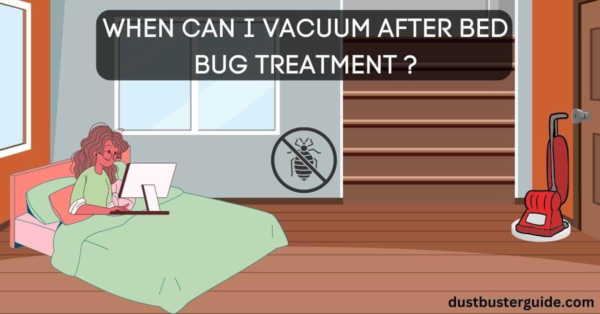 when can i vacuum after bed bug treatment