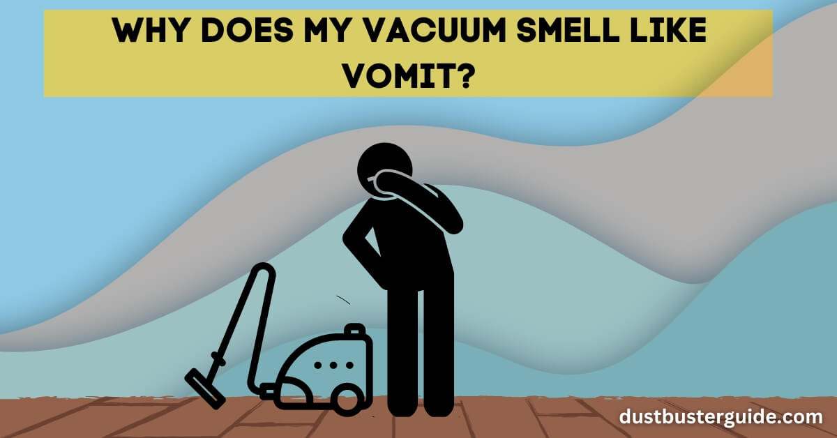 why does my vacuum smell like vomit