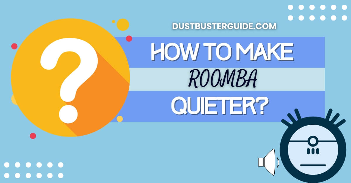 How to make roomba quieter