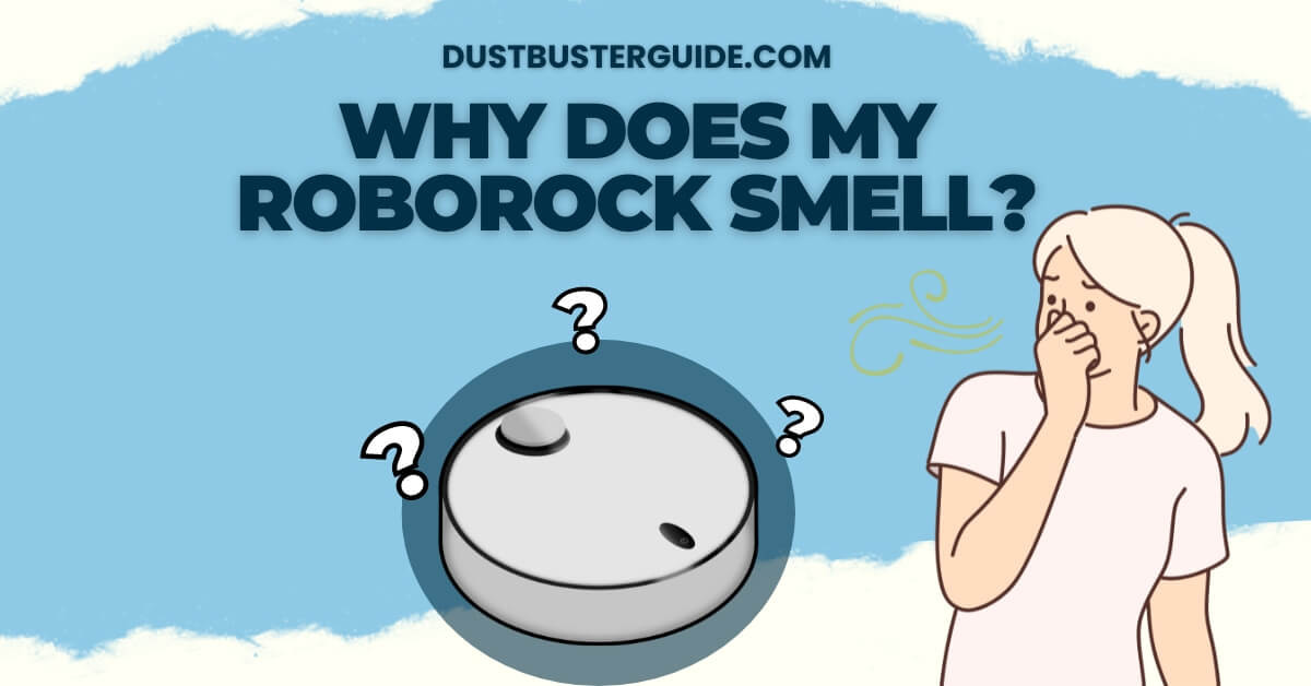 Why does my roborock smell