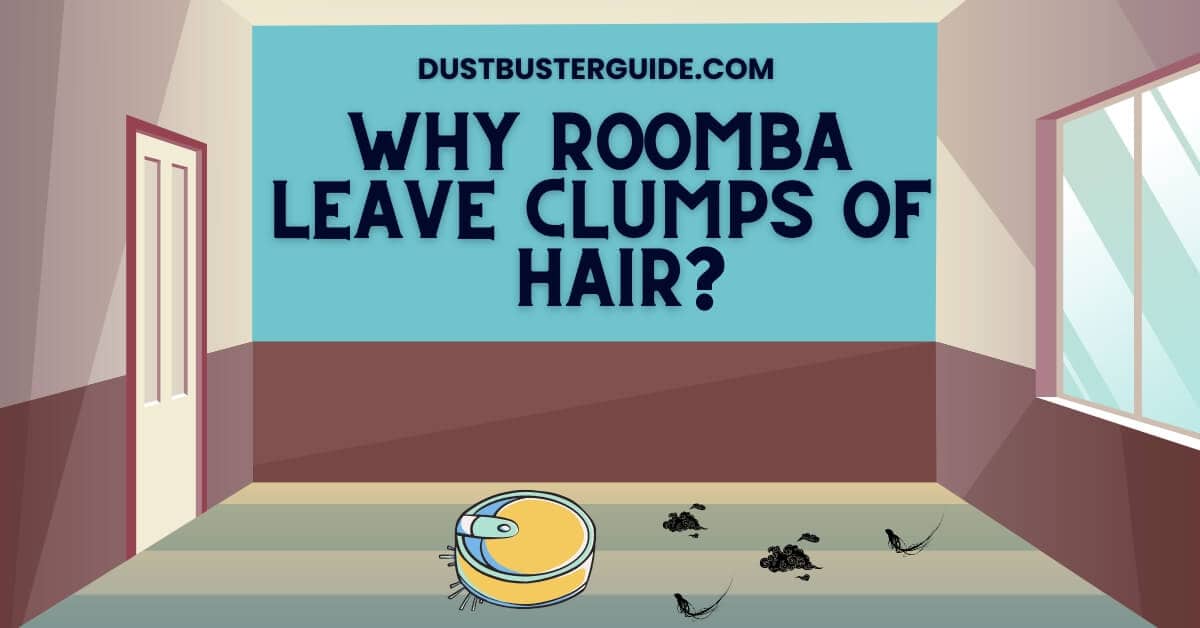 Why roomba leave clumps of hair