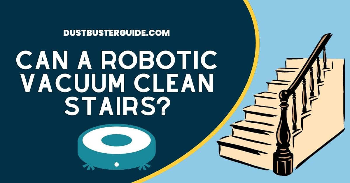 Can a robotic vacuum clean stairs