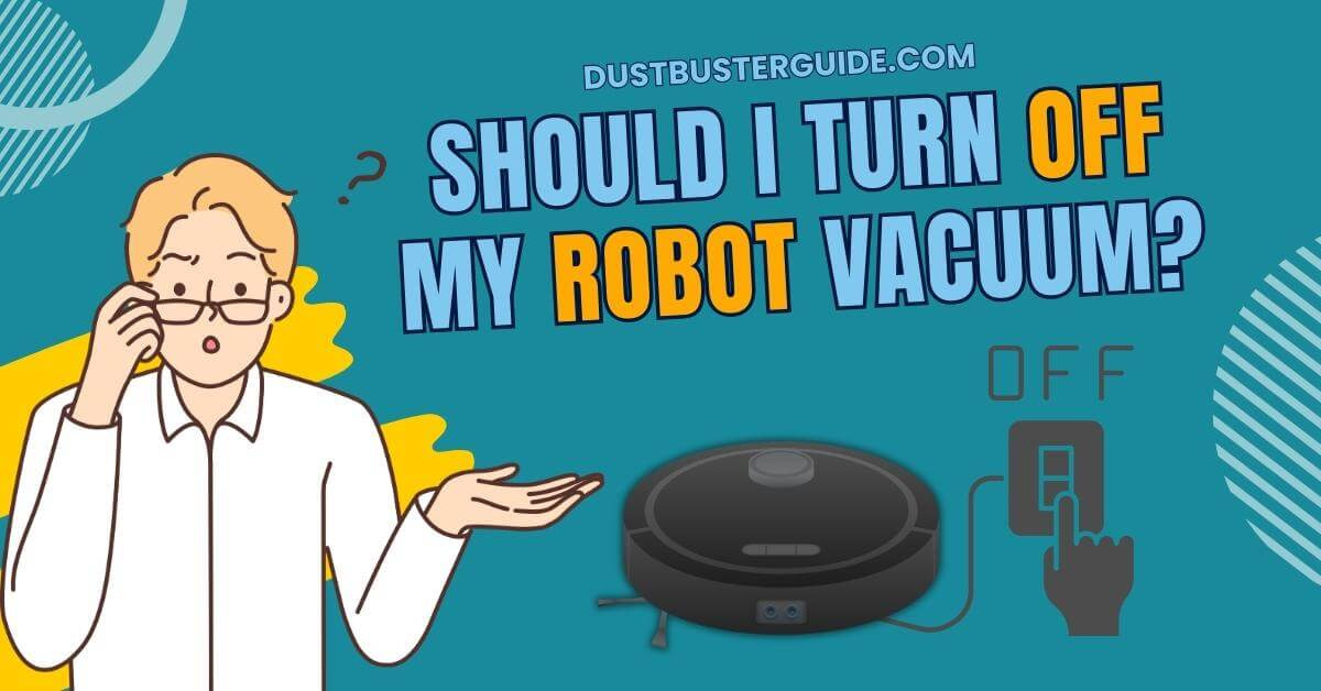 Should i turn off my robot vacuum