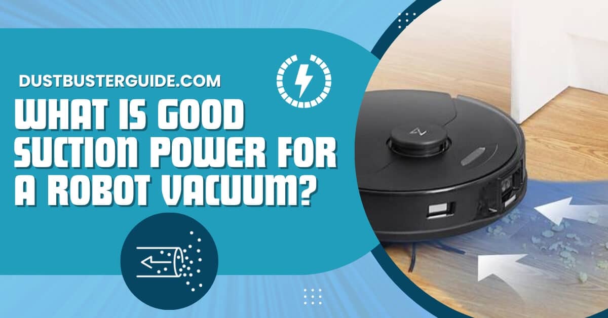 What is good suction power for a robot vacuum