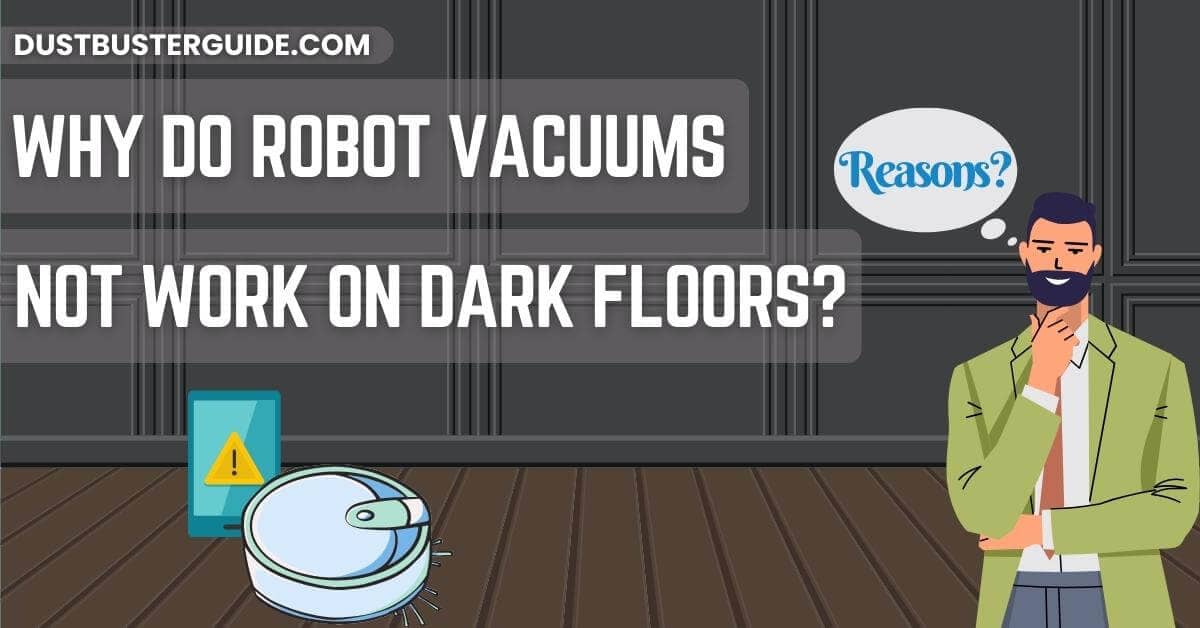 Why do robot vacuums not work on dark floors
