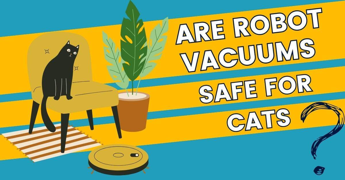 Are robot vacuums safe for cats