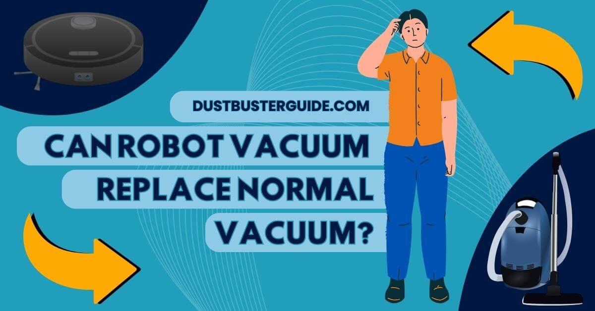 Can robot vacuum replace normal vacuum