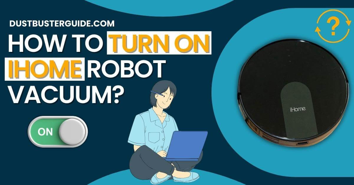 How to turn on ihome robot vacuum
