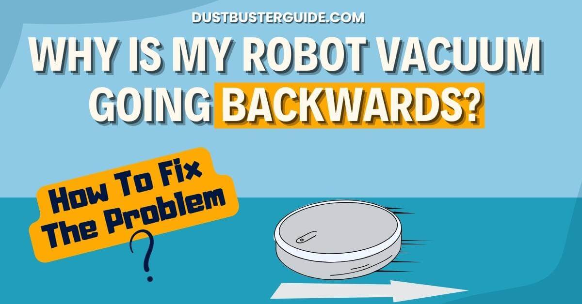 Why is my robot vacuum going backwards