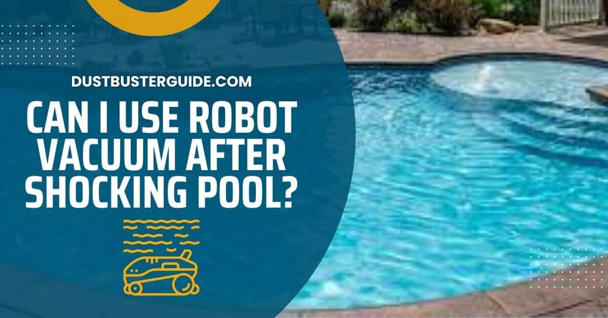 can i use robot vacuum after shocking pool
