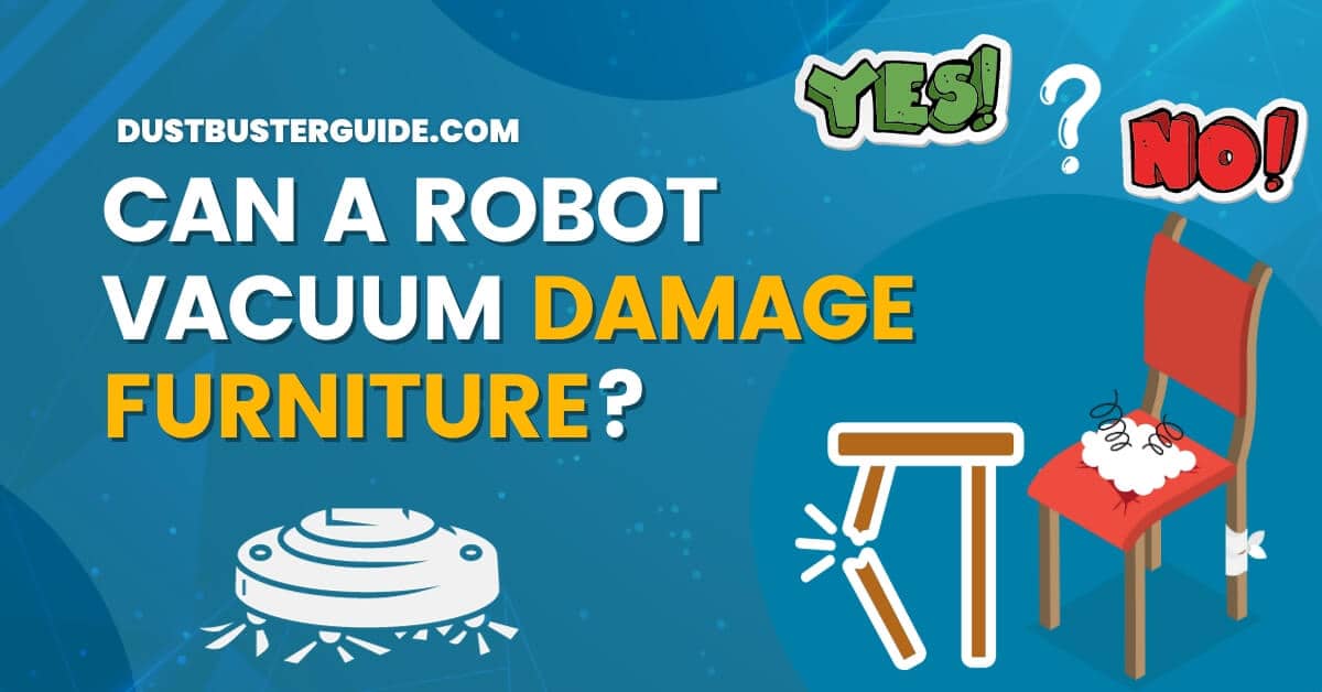 Can a robot vacuum damage furniture