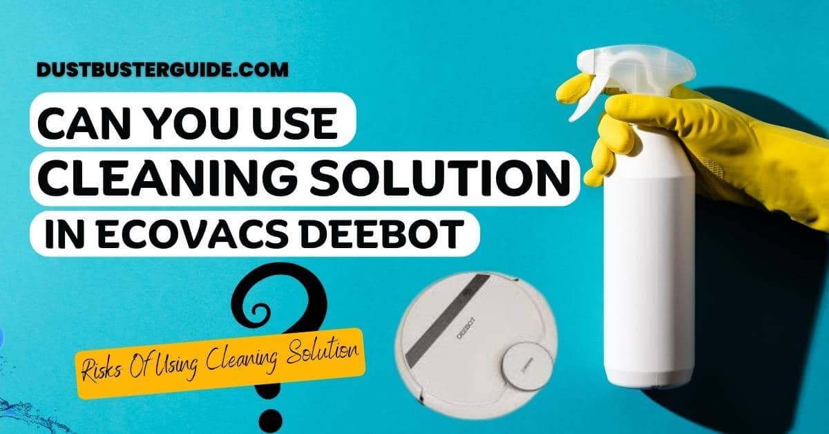 Can you use cleaning solution in ecovacs deebot