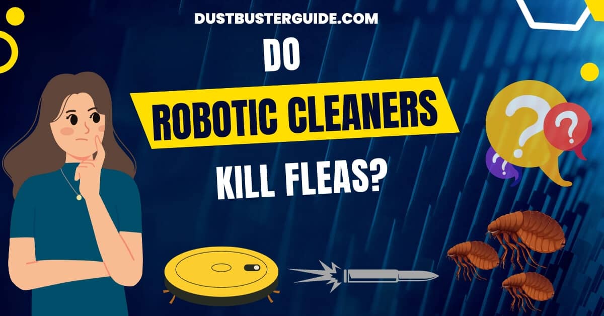 Do robotic cleaners kill flea