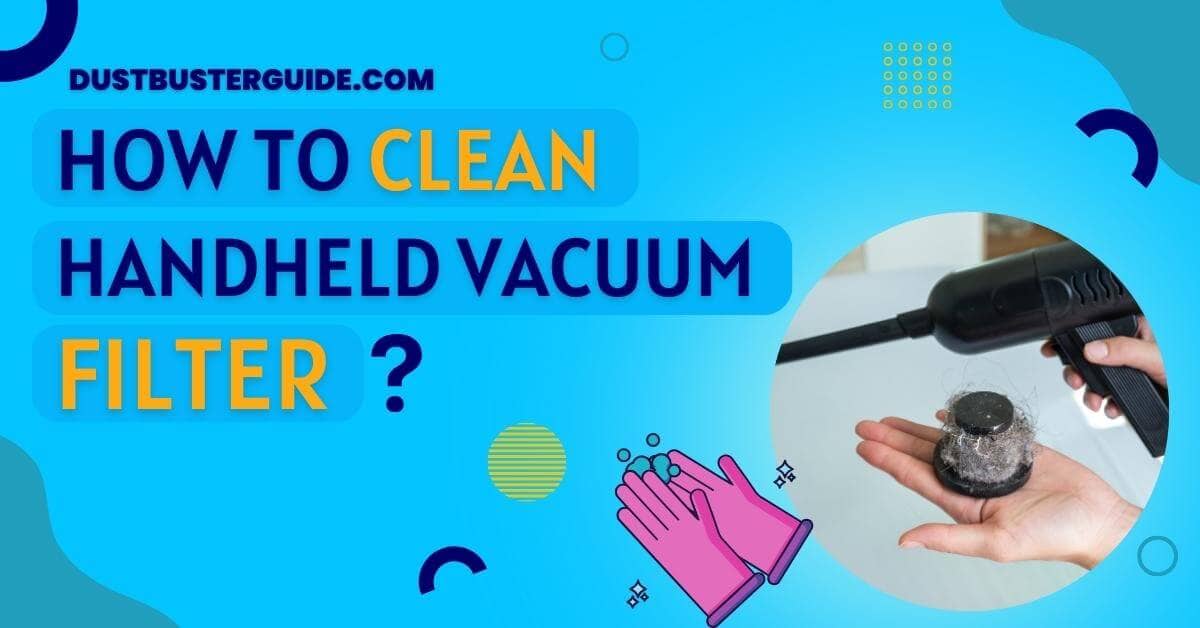How to clean handheld vacuum filter