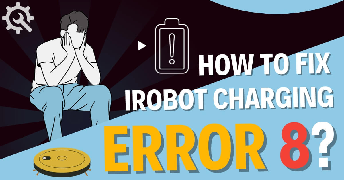 How to fix irobot charging error 8