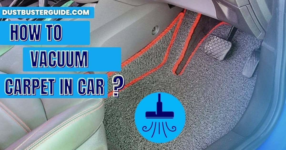 How to vacuum carpet in car
