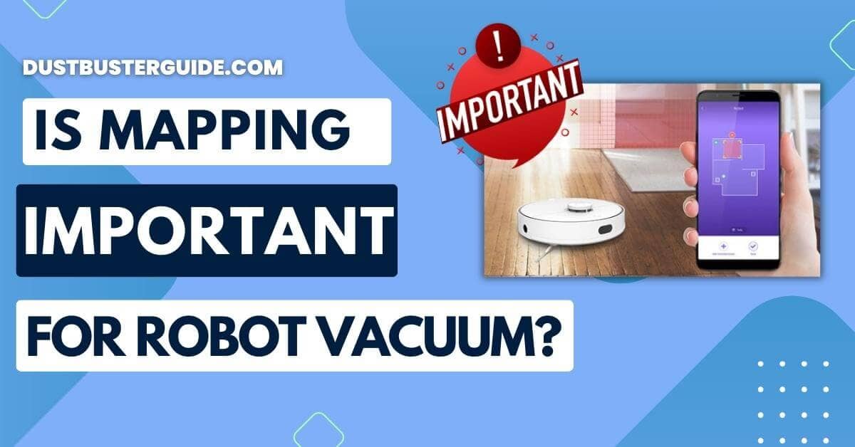 Is mapping important for robot vacuum