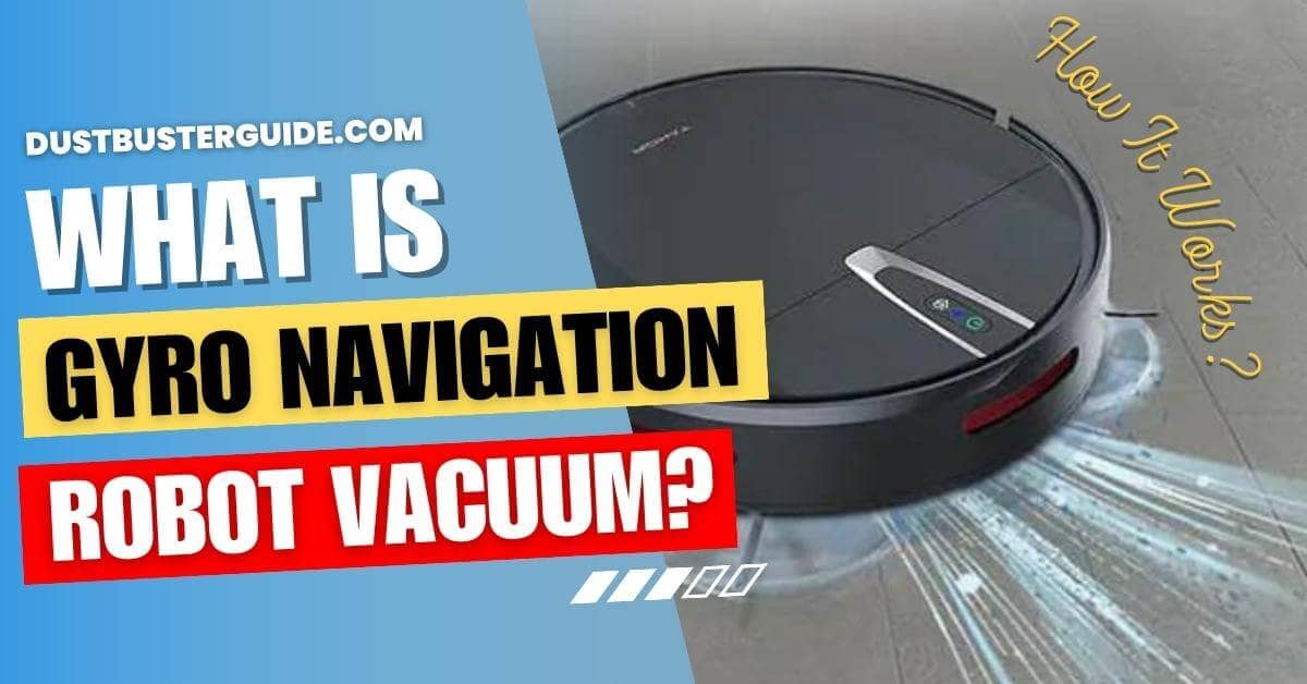 What is gyro navigation robot vacuum