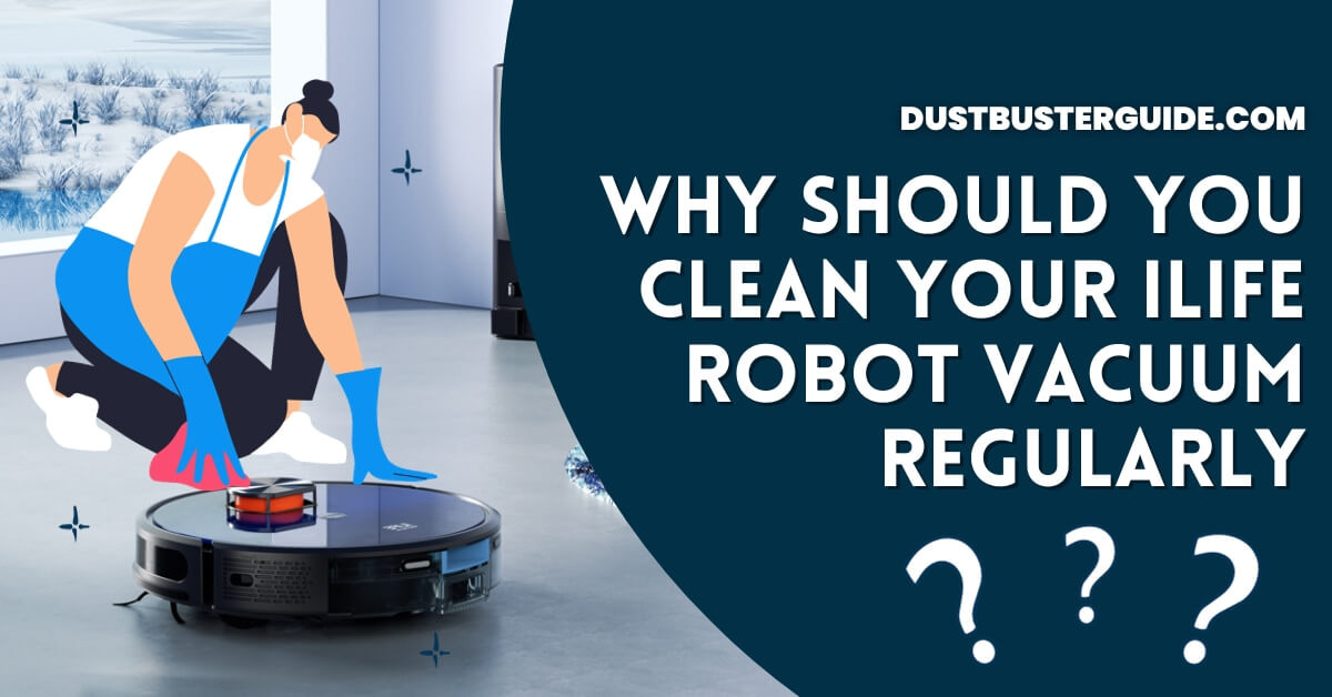 Why should you clean your ilife robot vacuum
