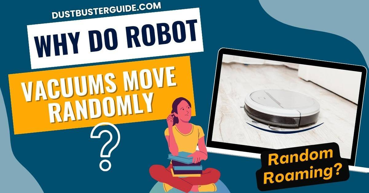 Why do robot vacuums move randomly