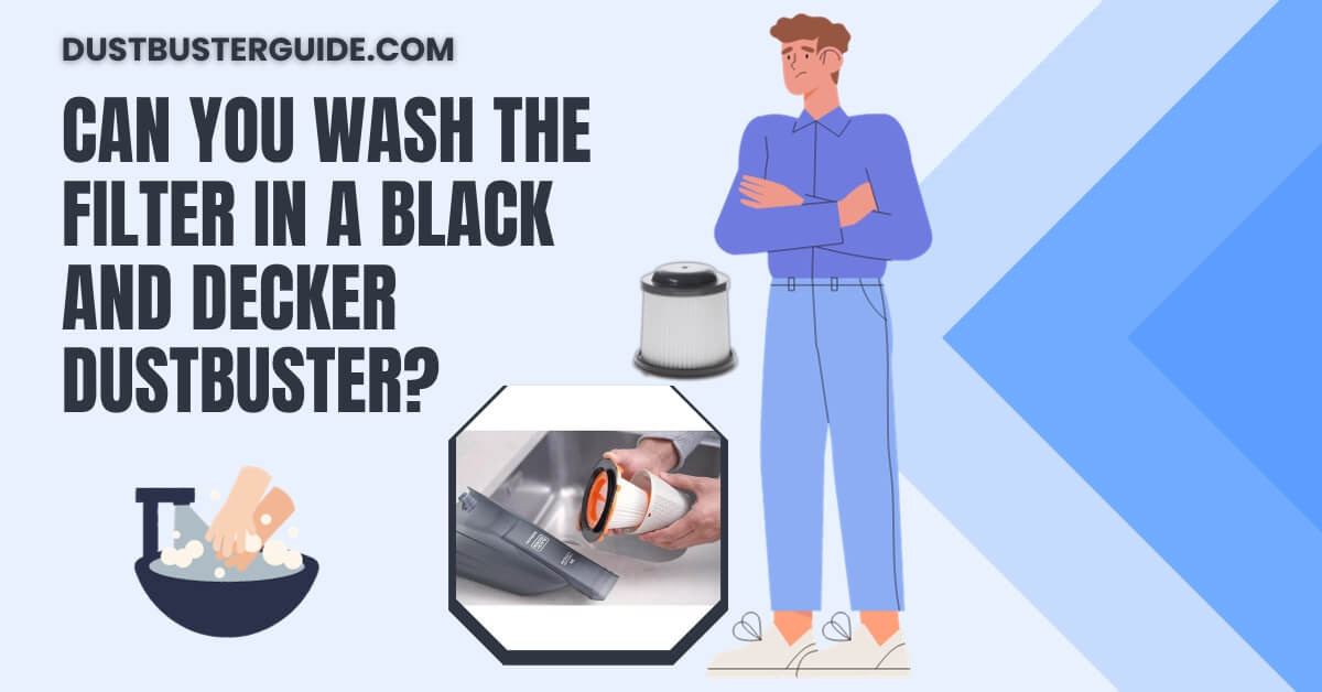 can you wash the filter in a black and decker dustbuter