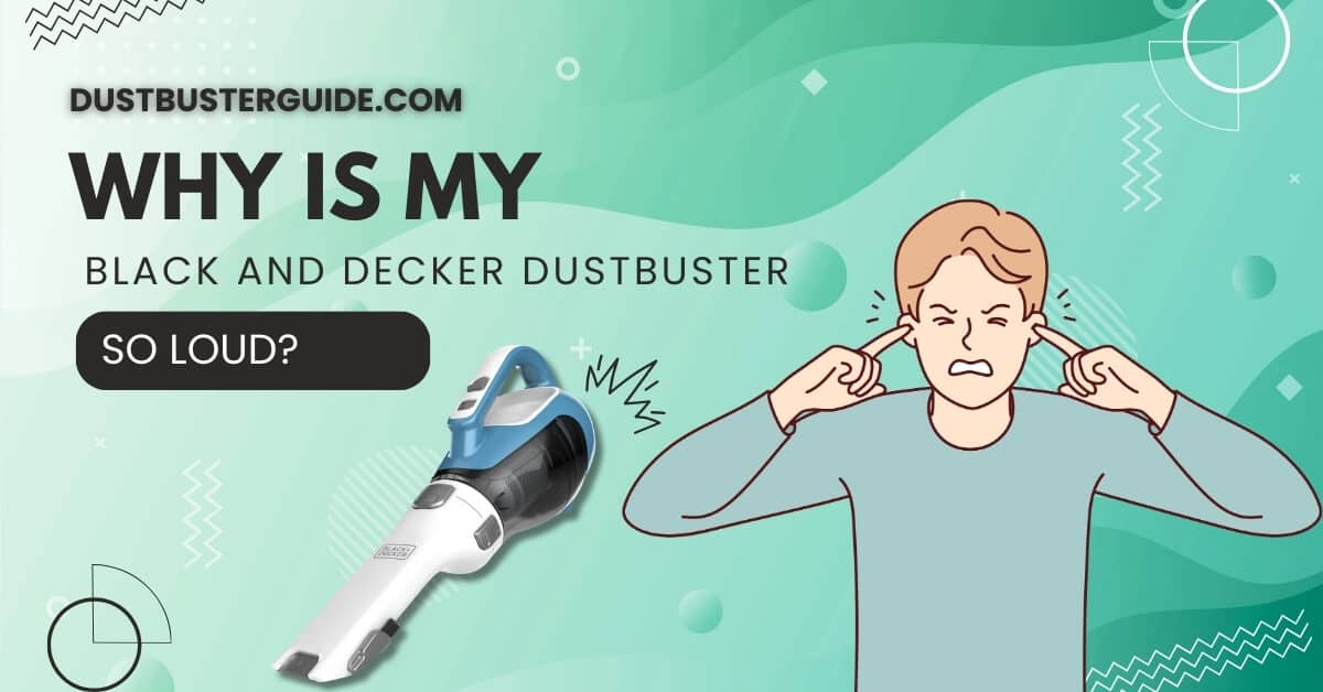 why is my black and decker dustbuster so loud