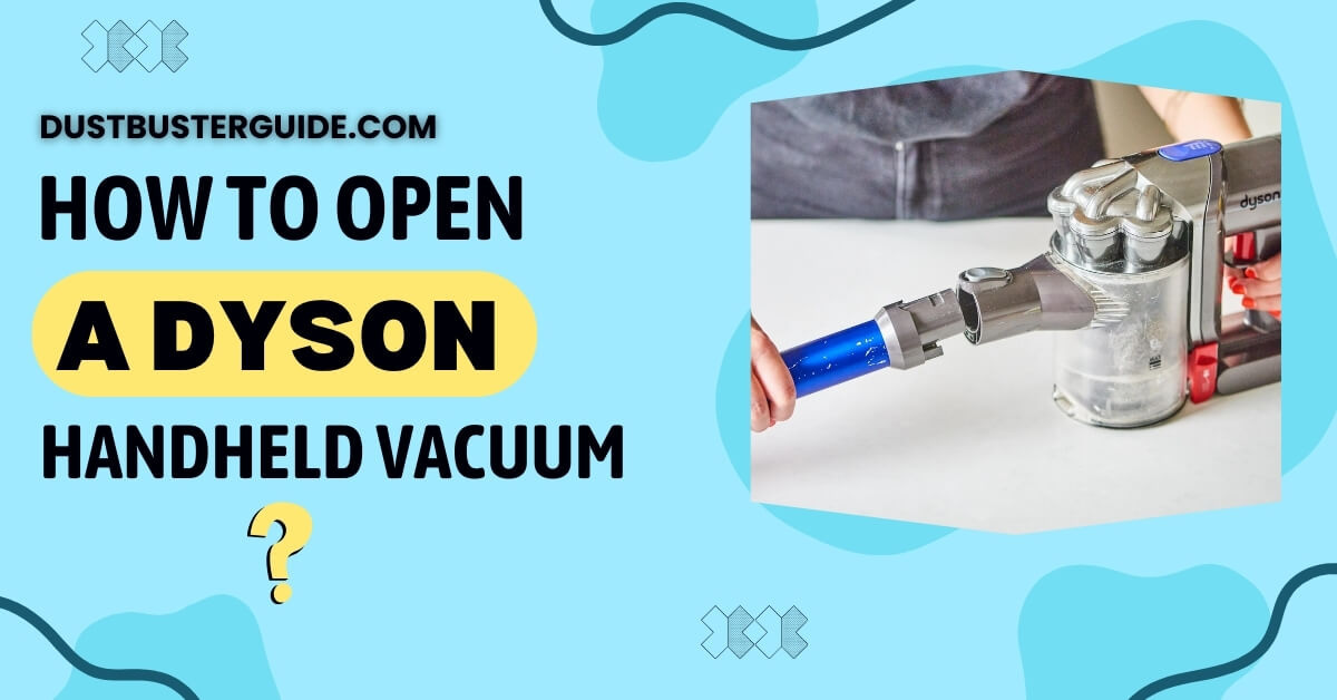 how to open a dyson handheld vacuum