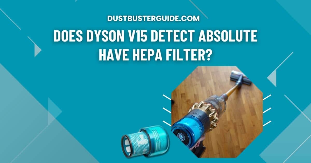 does dyson v15 detect absolute have hepa filter