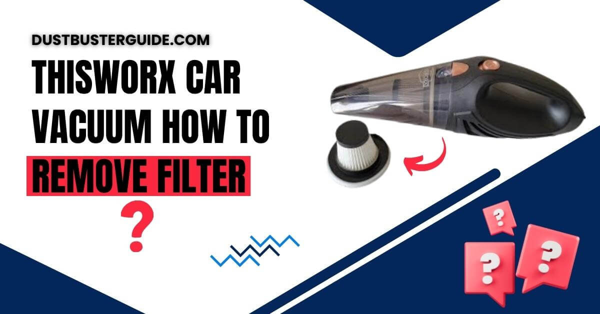thisworx car vacuum how to remove filter