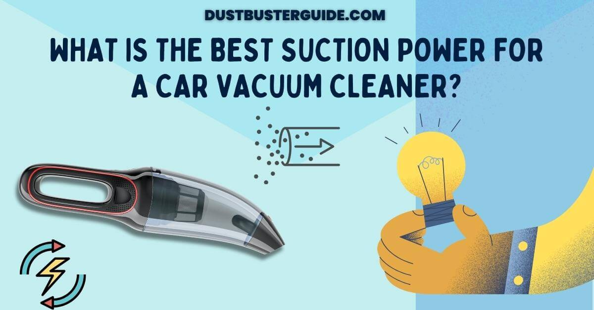 What is the best suction power for a car vacuum cleaner
