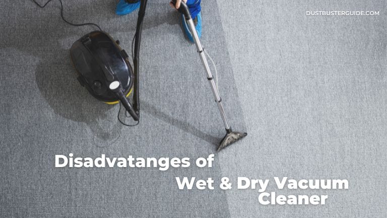 disadvantages of wet & dry vacuum cleaner